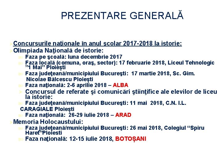 PREZENTARE GENERALĂ ØConcursurile naţionale în anul şcolar 2017 -2018 la istorie: ØOlimpiada Naţională de