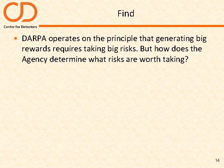 Find • DARPA operates on the principle that generating big rewards requires taking big