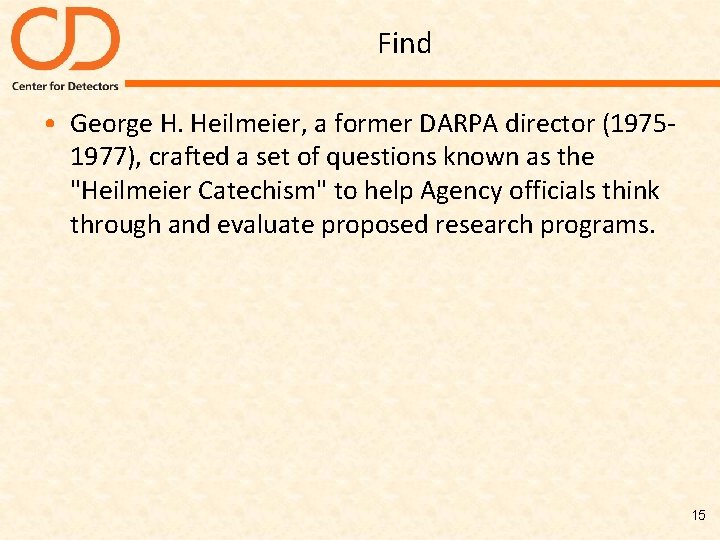 Find • George H. Heilmeier, a former DARPA director (19751977), crafted a set of