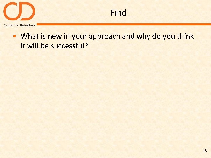 Find • What is new in your approach and why do you think it