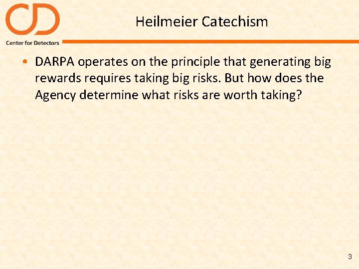 Heilmeier Catechism • DARPA operates on the principle that generating big rewards requires taking