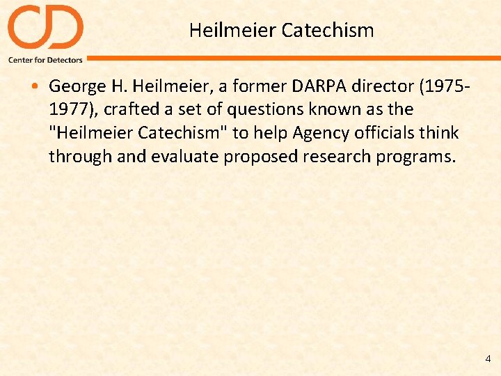 Heilmeier Catechism • George H. Heilmeier, a former DARPA director (19751977), crafted a set