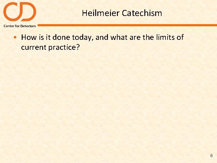 Heilmeier Catechism • How is it done today, and what are the limits of