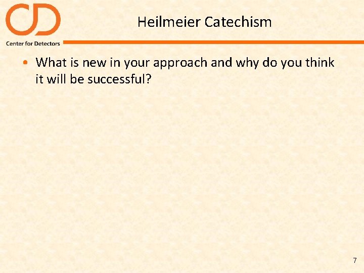 Heilmeier Catechism • What is new in your approach and why do you think