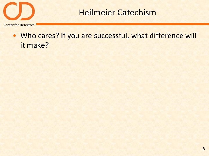 Heilmeier Catechism • Who cares? If you are successful, what difference will it make?
