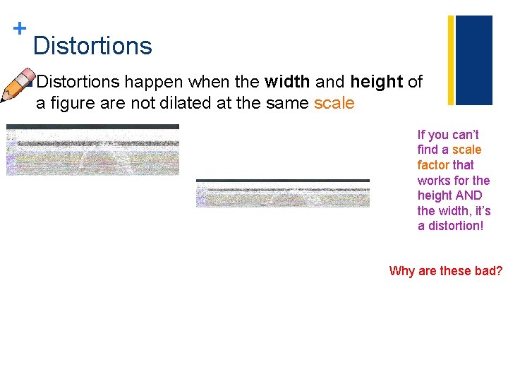 + Distortions n Distortions happen when the width and height of a figure are