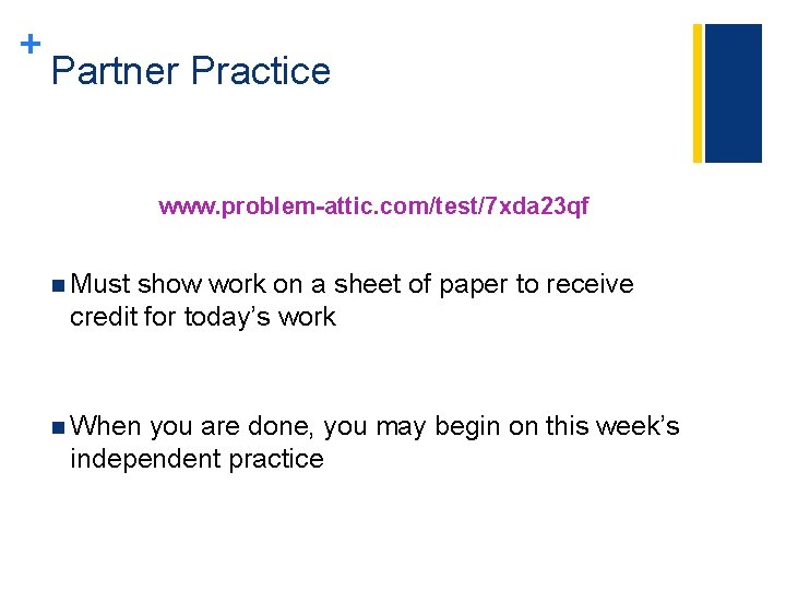 + Partner Practice www. problem-attic. com/test/7 xda 23 qf n Must show work on