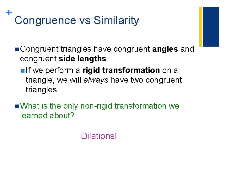 + Congruence vs Similarity n Congruent triangles have congruent angles and congruent side lengths