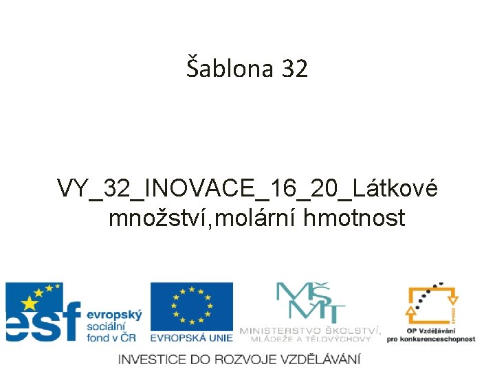 Šablona 32 VY_32_INOVACE_16_20_Látkové množství, molární hmotnost 