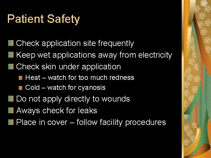 Patient Safety Check application site frequently Keep wet applications away from electricity Check skin Patient Safety Check application site frequently Keep wet applications away from electricity Check skin