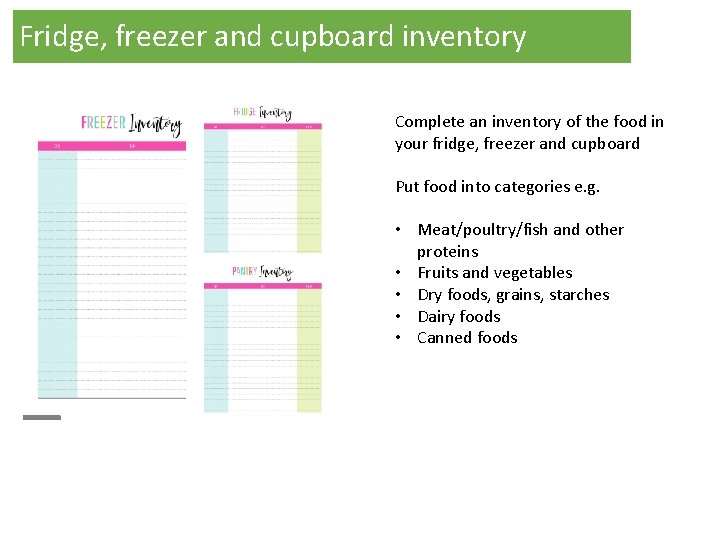 Fridge, freezer and cupboard inventory Complete an inventory of the food in your fridge, Fridge, freezer and cupboard inventory Complete an inventory of the food in your fridge,