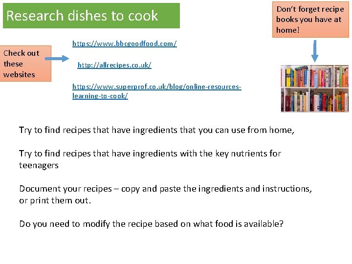 Research dishes to cook Check out these websites Don’t forget recipe books you have Research dishes to cook Check out these websites Don’t forget recipe books you have