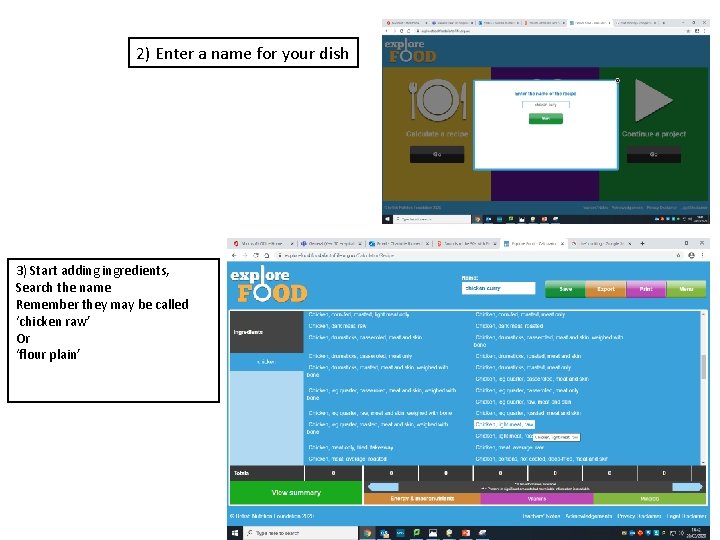 2) Enter a name for your dish 3) Start adding ingredients, Search the name 2) Enter a name for your dish 3) Start adding ingredients, Search the name