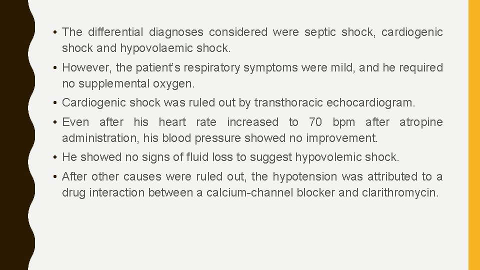  • The differential diagnoses considered were septic shock, cardiogenic shock and hypovolaemic shock.