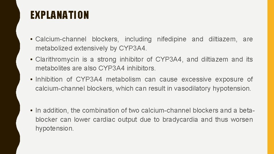 EXPLANATION • Calcium-channel blockers, including nifedipine and diltiazem, are metabolized extensively by CYP 3