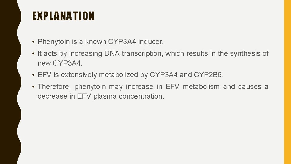 EXPLANATION • Phenytoin is a known CYP 3 A 4 inducer. • It acts