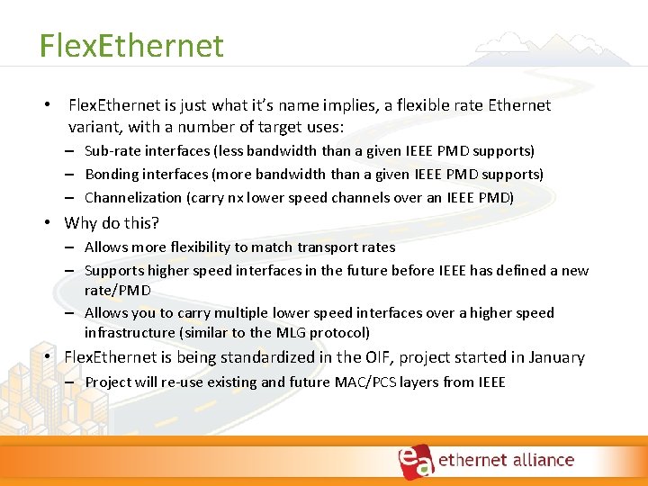Flex. Ethernet • Flex. Ethernet is just what it’s name implies, a flexible rate Flex. Ethernet • Flex. Ethernet is just what it’s name implies, a flexible rate