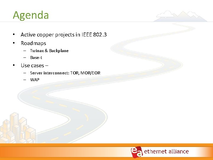 Agenda • Active copper projects in IEEE 802. 3 • Roadmaps – Twinax & Agenda • Active copper projects in IEEE 802. 3 • Roadmaps – Twinax &