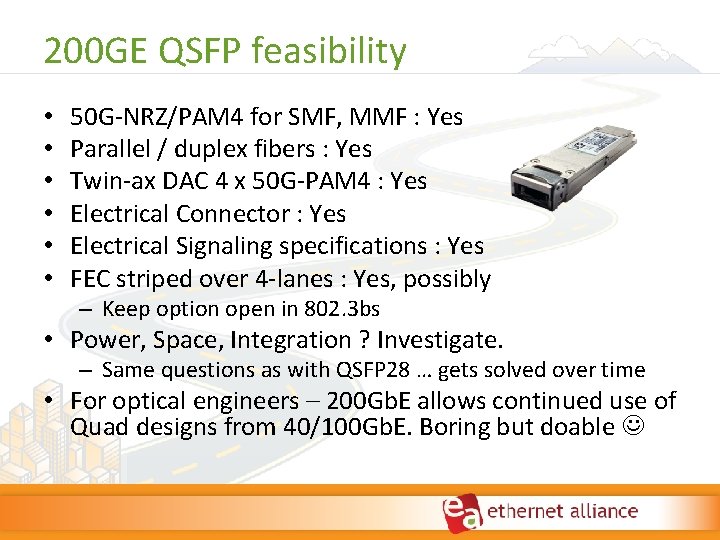 200 GE QSFP feasibility • • • 50 G‐NRZ/PAM 4 for SMF, MMF : 200 GE QSFP feasibility • • • 50 G‐NRZ/PAM 4 for SMF, MMF :