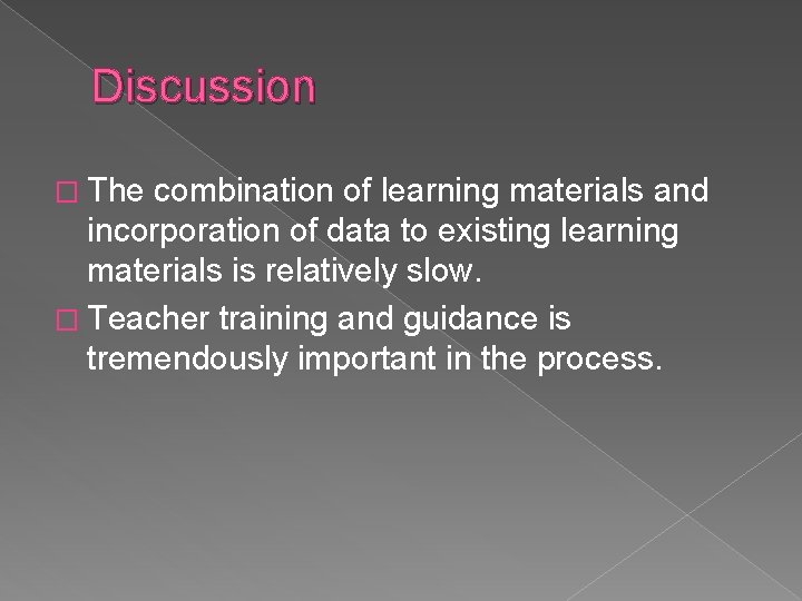 Discussion � The combination of learning materials and incorporation of data to existing learning