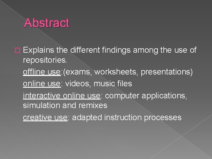 Abstract � Explains the different findings among the use of repositories. offline use: (exams,