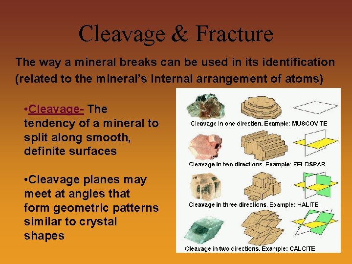 Cleavage & Fracture The way a mineral breaks can be used in its identification