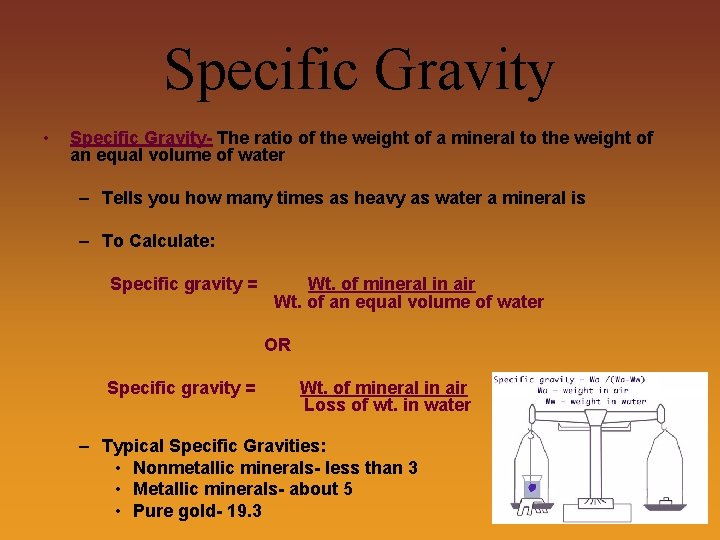 Specific Gravity • Specific Gravity- The ratio of the weight of a mineral to