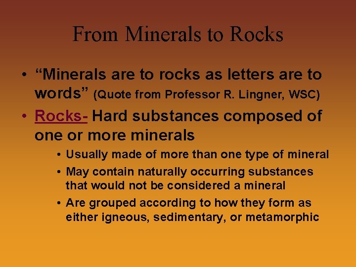 From Minerals to Rocks • “Minerals are to rocks as letters are to words”