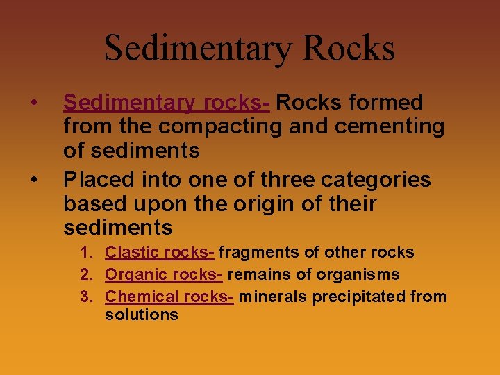 Sedimentary Rocks • • Sedimentary rocks- Rocks formed from the compacting and cementing of