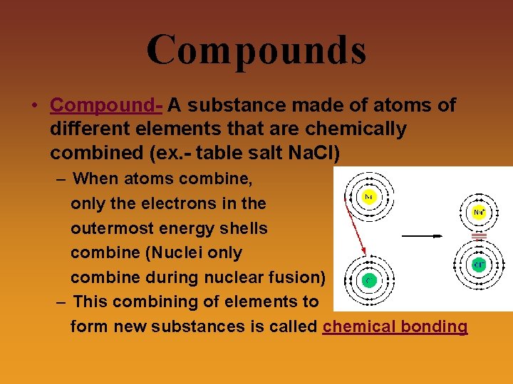 Compounds • Compound- A substance made of atoms of different elements that are chemically