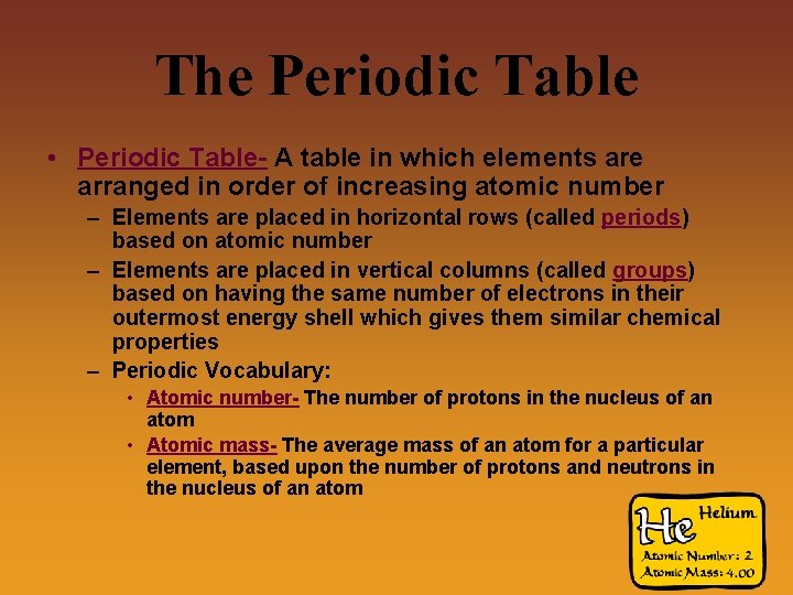 The Periodic Table • Periodic Table- A table in which elements are arranged in