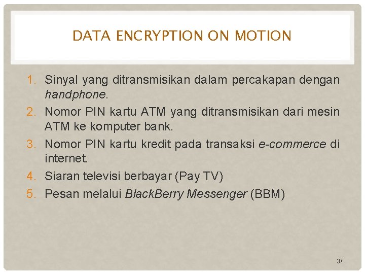 DATA ENCRYPTION ON MOTION 1. Sinyal yang ditransmisikan dalam percakapan dengan handphone. 2. Nomor