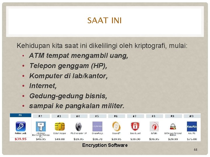 SAAT INI Kehidupan kita saat ini dikelilingi oleh kriptografi, mulai: • ATM tempat mengambil