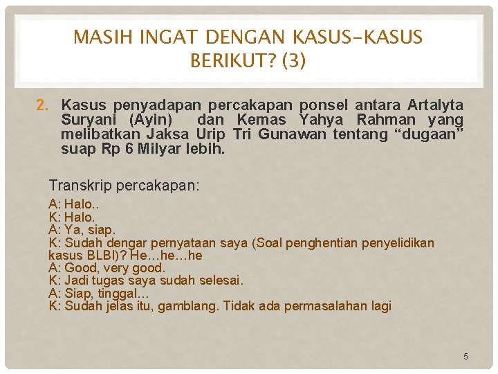 MASIH INGAT DENGAN KASUS-KASUS BERIKUT? (3) 2. Kasus penyadapan percakapan ponsel antara Artalyta Suryani