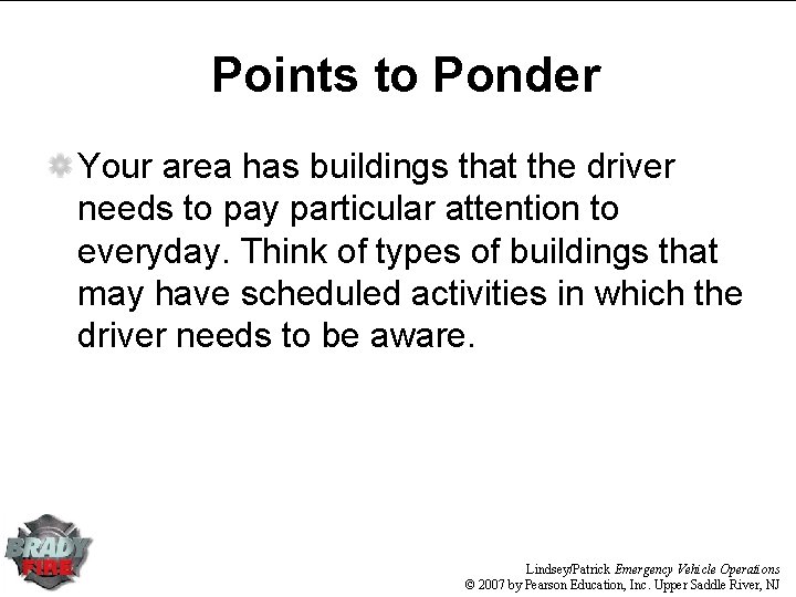 Points to Ponder Your area has buildings that the driver needs to pay particular