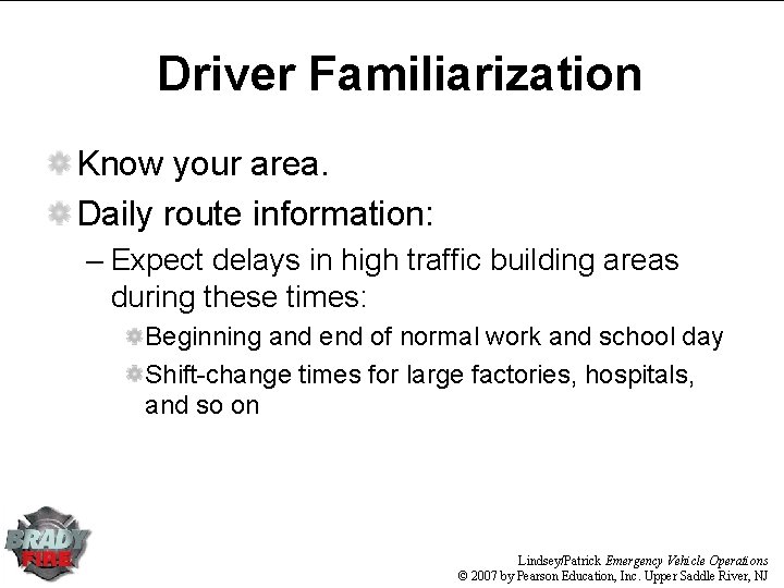 Driver Familiarization Know your area. Daily route information: – Expect delays in high traffic