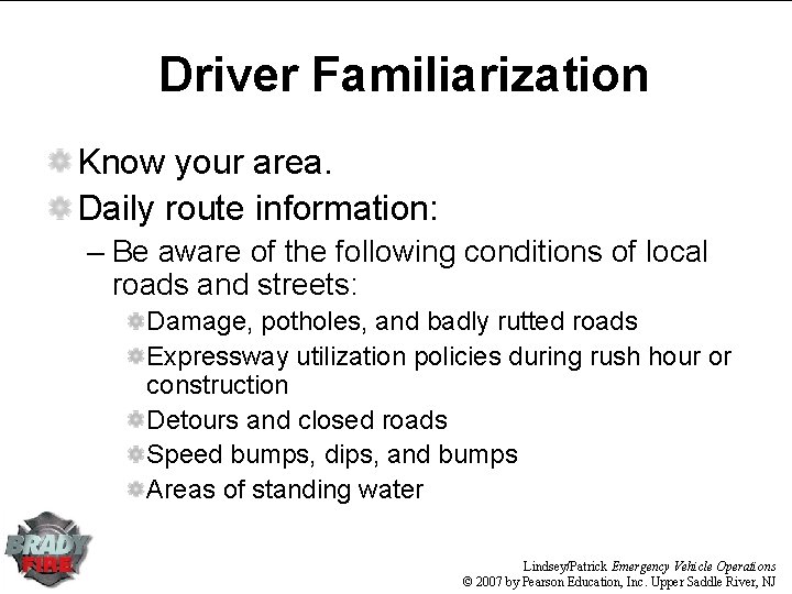 Driver Familiarization Know your area. Daily route information: – Be aware of the following