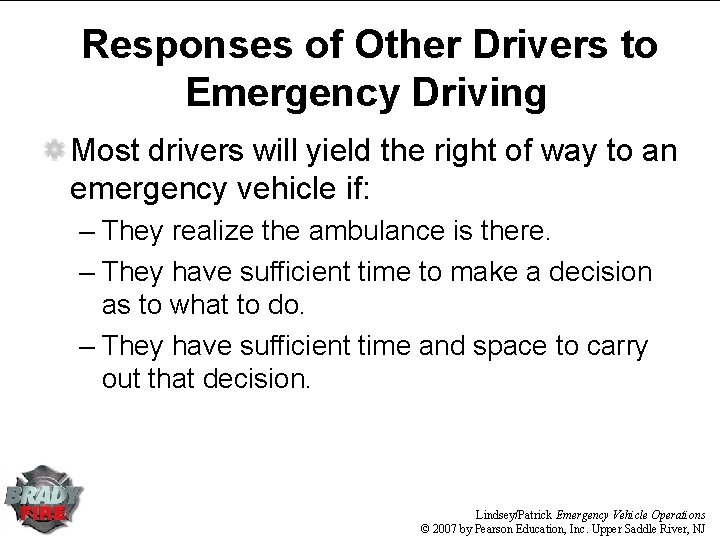 Responses of Other Drivers to Emergency Driving Most drivers will yield the right of