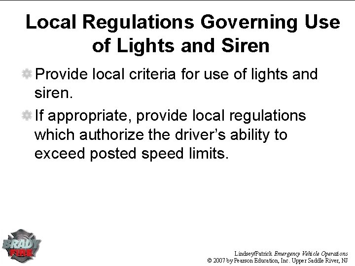 Local Regulations Governing Use of Lights and Siren Provide local criteria for use of
