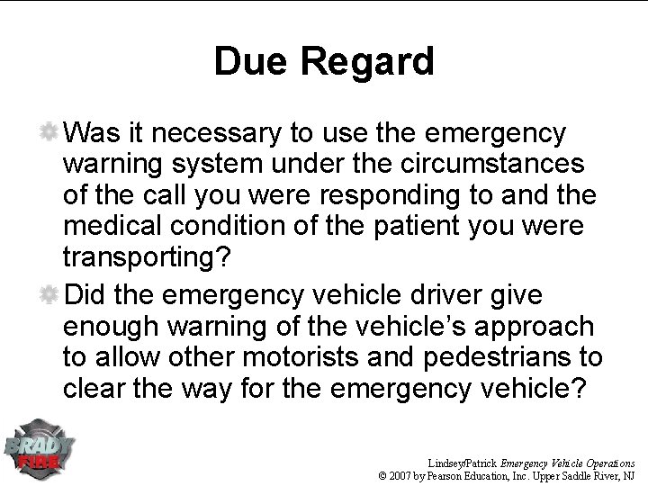 Due Regard Was it necessary to use the emergency warning system under the circumstances