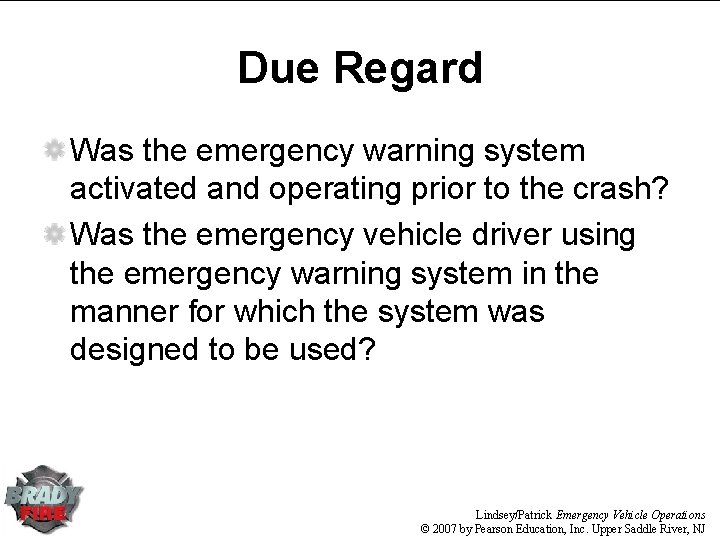 Due Regard Was the emergency warning system activated and operating prior to the crash?