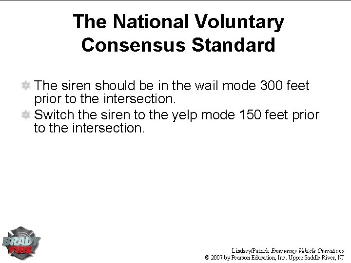 The National Voluntary Consensus Standard The siren should be in the wail mode 300