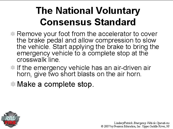 The National Voluntary Consensus Standard Remove your foot from the accelerator to cover the