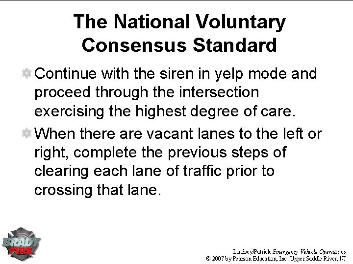 The National Voluntary Consensus Standard Continue with the siren in yelp mode and proceed