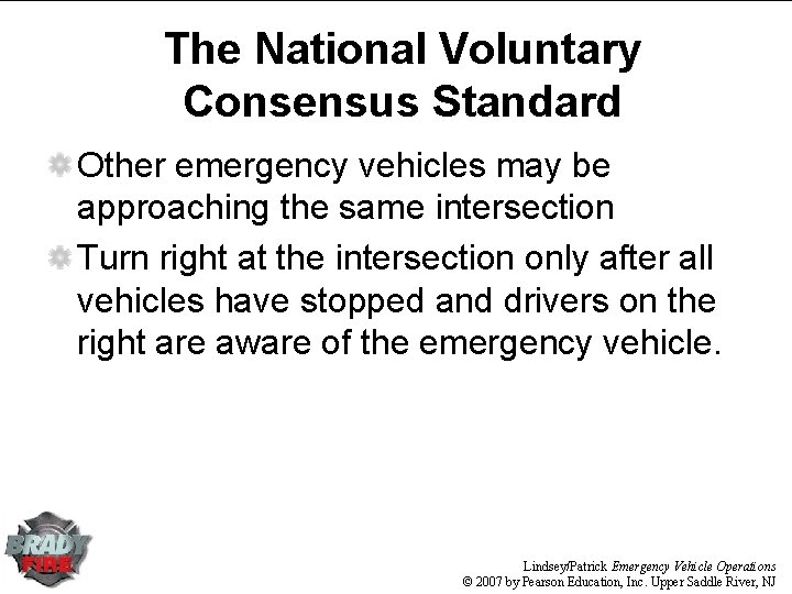 The National Voluntary Consensus Standard Other emergency vehicles may be approaching the same intersection