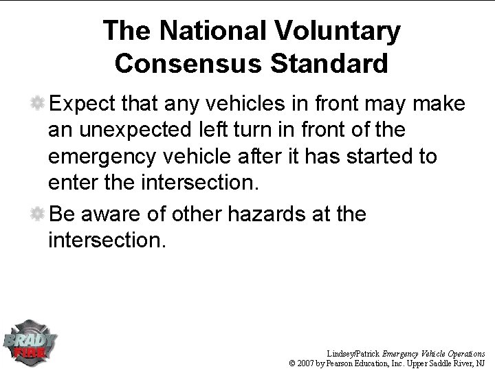 The National Voluntary Consensus Standard Expect that any vehicles in front may make an