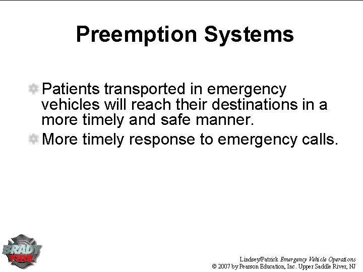 Preemption Systems Patients transported in emergency vehicles will reach their destinations in a more