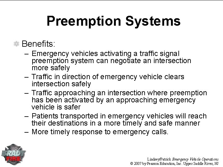 Preemption Systems Benefits: – Emergency vehicles activating a traffic signal preemption system can negotiate