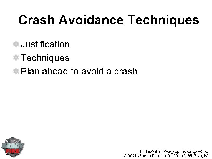 Crash Avoidance Techniques Justification Techniques Plan ahead to avoid a crash Lindsey/Patrick Emergency Vehicle