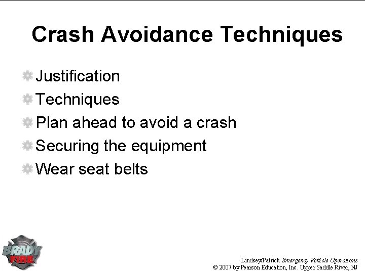 Crash Avoidance Techniques Justification Techniques Plan ahead to avoid a crash Securing the equipment